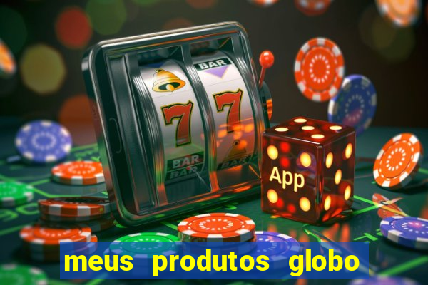 meus produtos globo com pagamento